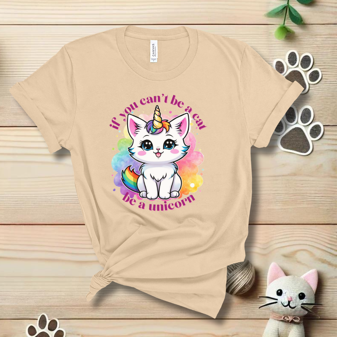 If You Can't Be a Cat, Be a Unicorn T-Shirt