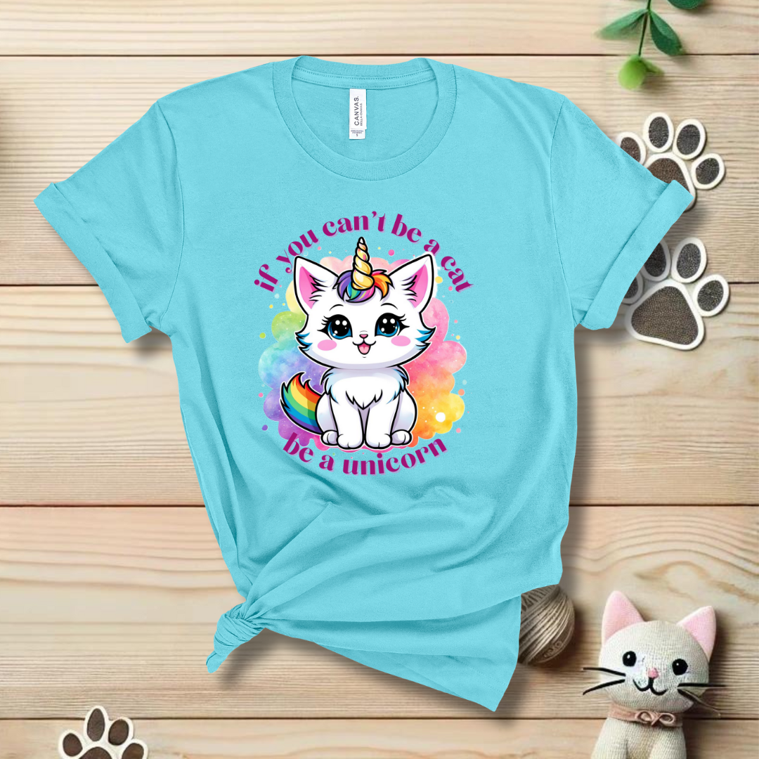 If You Can't Be a Cat, Be a Unicorn T-Shirt