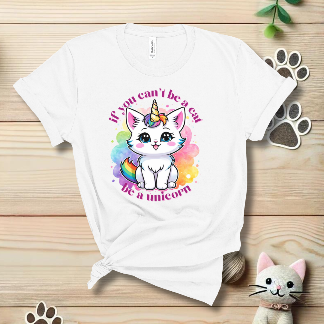 If You Can't Be a Cat, Be a Unicorn T-Shirt